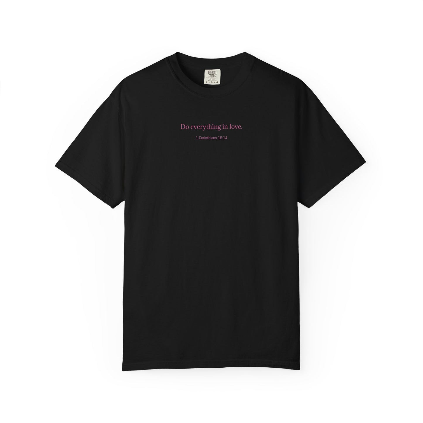 Do everything in love. Unisex comfort T-shirt