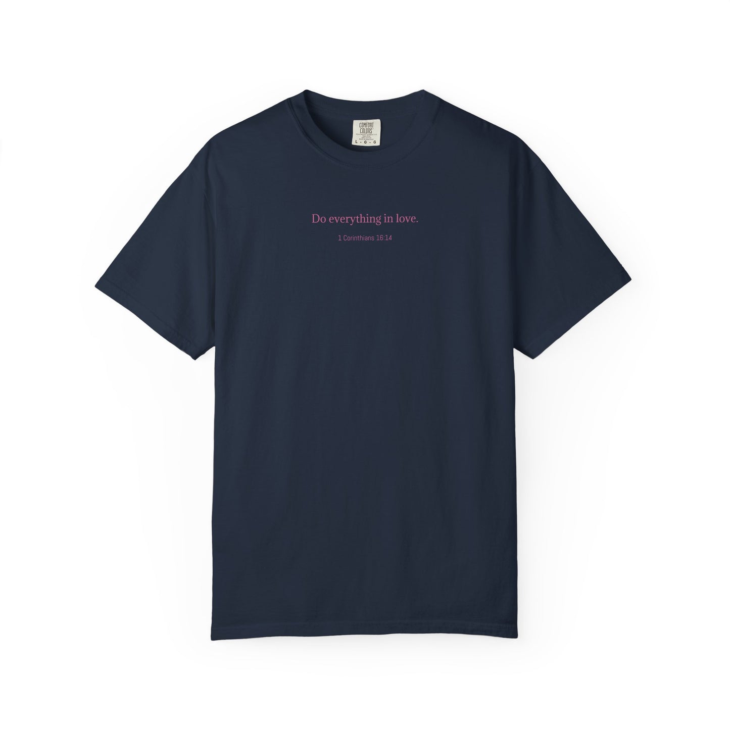 Do everything in love. Unisex comfort T-shirt