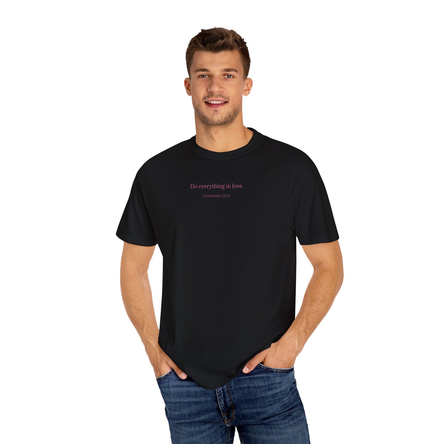 Do everything in love. Unisex comfort T-shirt