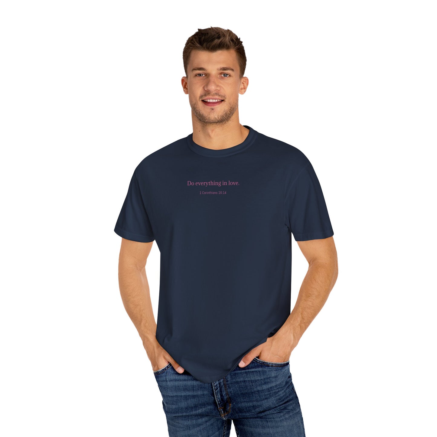 Do everything in love. Unisex comfort T-shirt